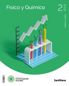 FISICA Y QUIMICA 2º ESO CASTILLA LEON CONSTRUYENDO MUNDOS ED 2023 con