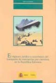 EL REGIMEN JURIDICO Y ECONOMICO DEL TRANSPORTE DE MERCANCIAS POR