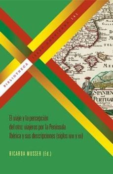 EL VIAJE Y LA PERCEPCION DEL OTRO VIAJEROS POR LA PENINSULA IBER ICA Y