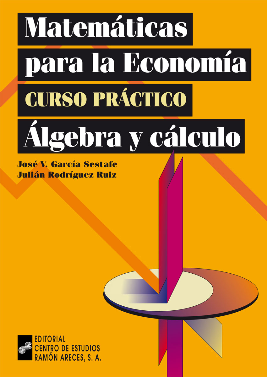 MATEMATICAS PARA LA ECONOMIA CURSO PRACTICO ALGEBRA Y CALCULO