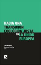 HACIA UNA TRANSICION ECOLOGICA JUSTA EN LA UNIÓN EUROPEA Casa del Libro