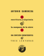 ESCRITURA Y ALQUIMIA & LA CAMPANA DE LA NIEVE: UNA CONFESION CINE MATOGRAFICA Y TRES LECTURAS