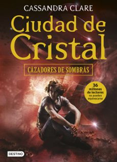 CIUDAD DE CRISTAL (CAZADORES DE SOMBRAS 3) | CASSANDRA CLARE | Casa del  Libro