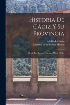 Historia De C Diz Y Su Provincia De Adolfo De Castro Casa Del Libro