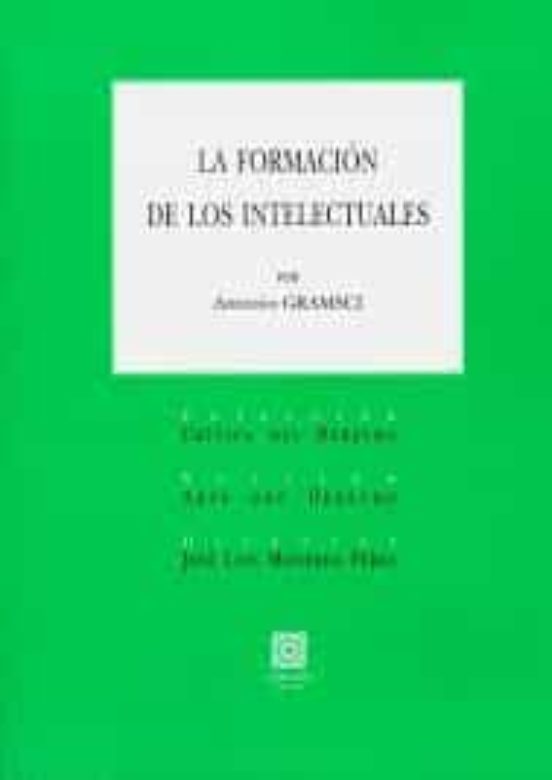 La Formaci N De Los Intelectuales Antonio Gramsci Casa Del Libro