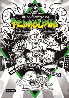 el cuaderno de pedroloko 2. ¡no despiertes al monstruo!-jose a. bizarro-javier bizarro-9788408240136