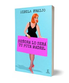 señora lo será tu puta madre-sibila freijo-9788467075946