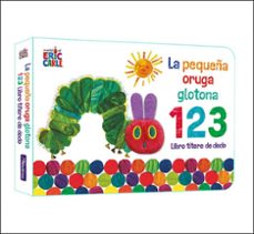 la pequeña oruga glotona 1 2 3: libro titere de dedo-eric carle-9788448863005