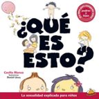 ¿QUE ES ESTO?: LA SEXUALIDAD EXPLICADA PARA NIÑOS