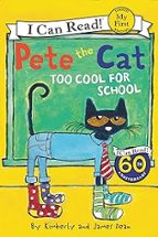 PETE THE CAT: TOO COOL FOR SCHOOL