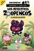 APRENDER A LEER CON... LOS DETECTIVES ZOOPENCOS 12. EL VAMPIRO SI N DIENTES