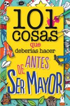 101 COSAS QUE DEBERIAS HACER ANTES DE SER MAYOR