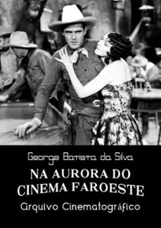 na aurora do cinema faroeste (ebook)-george batista da silva-3410001208706