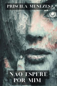 no espere por mim (ebook)-priscila menezes-3410005458206