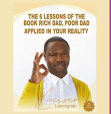 the 6 lessons of the book rich dad, poor dad applied in your reality (ebook)-lucisco lexicógrafo-3410006067506
