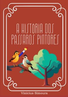 a historia dos passaros pintores (ebook)-vinícius simoura-3410006278506