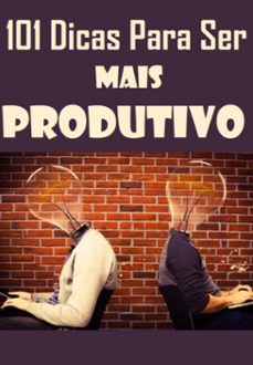 101 dicas para ser mais produtivo (ebook)-andré sousa-3410007099506
