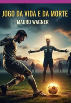 o jogo da vida e da morte (ebook)-mauro wagner-3410008856306