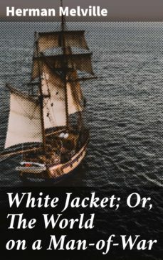 white jacket; or, the world on a man-of-war (ebook)-herman melville-4057664155306