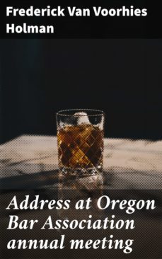 address at oregon bar association annual meeting (ebook)-frederick van voorhies holman-4064066064006