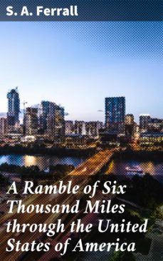 a ramble of six thousand miles through the united states of america (ebook)-s. a. ferrall-4064066196806