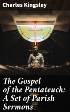 the gospel of the pentateuch: a set of parish sermons (ebook)-charles kingsley-4064066229306