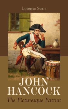 john hancock: the picturesque patriot (ebook)-lorenzo sears-4066338127006