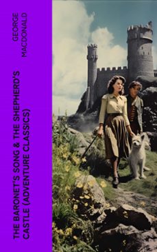 the baronet's song &amp; the shepherd's castle (adventure classics) (ebook)-george macdonald-4066339583306
