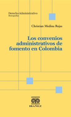 los convenios administrativos de fomento en colombia (ebook)-christian medina rojas-4099995589306