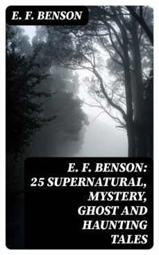 e. f. benson: 25 supernatural, mystery, ghost and haunting tales (ebook)-e.f. benson-8596547008606