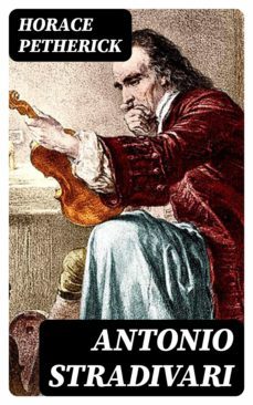 antonio stradivari (ebook)-horace petherick-8596547011606