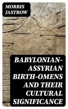 babylonian-assyrian birth-omens and their cultural significance (ebook)-morris jastrow-8596547135906