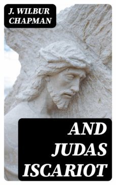 and judas iscariot (ebook)-j. wilbur chapman-8596547355106