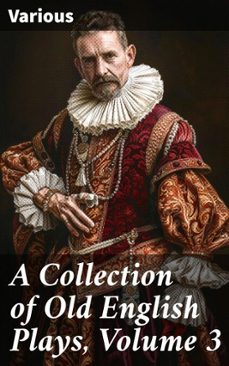 a collection of old english plays, volume 3 (ebook)-8596547506706
