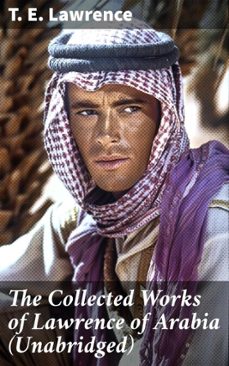 the collected works of lawrence of arabia (unabridged) (ebook)-t. e. lawrence-8596547805106