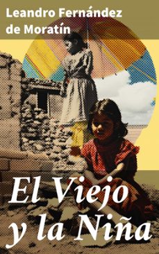 el viejo y la niña (ebook)-leandro fernández de moratín-8596547821106