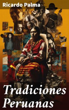 tradiciones peruanas (ebook)-ricardo palma-8596547828006