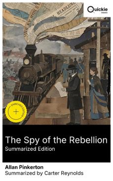 the spy of the rebellion (summarized edition) (ebook)-allan pinkerton-8596547878506