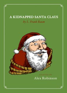 a kidnapped santa claus (ebook)-alex robinson-l. frank baum-9780062044006