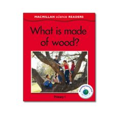 macmillan science readers: 1 what is made of wood-9780230404106