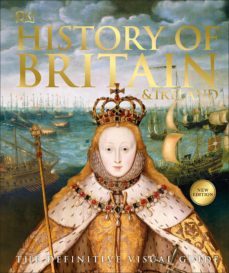 history of britain and ireland: the definitive visual guide-9780241364406