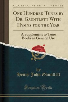 one hundred tunes by dr. gauntlett with hymns for the year-9780243445806