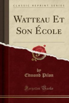 watteau et son ecole (classic reprint)-9780259568506