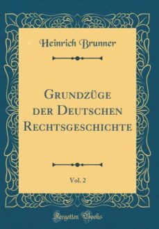 grundzuge der deutschen rechtsgeschichte, vol. 2 (classic reprint)-9780267039906