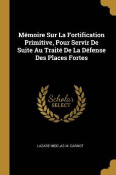 memoire sur la fortification primitive, pour servir de suite au traite de la defense des places fortes-9780274315406