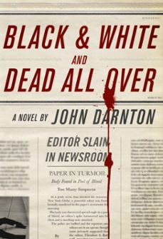 black and white and dead all over (ebook)-john darnton-9780307270306