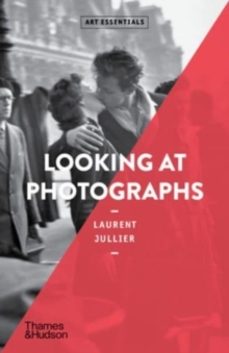 looking at photographs-laurent jullier-9780500297506