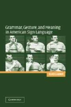 grammar, gesture and meaning in american sign language-scott k. liddell-9780521016506