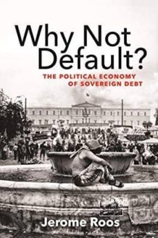why not default?: the political economy of sovereign debt-jerome e. roos-9780691180106