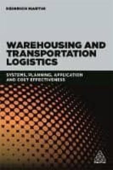 warehousing and transportation logistics: systems, planning application and cost effectiveness-heinrich martin-9780749482206
